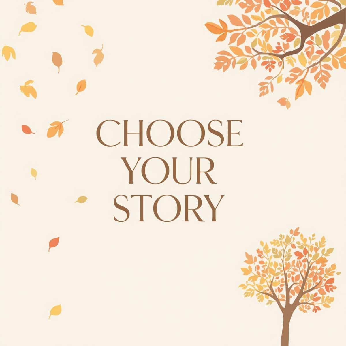 Illustration of a tree with multicolored autumn leaves and the text 'Choose Your Story' on a warm beige background.
